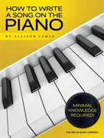 Jak napisać piosenkę na pianinie - How to Write a Song on the Piano