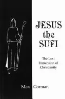 Jezus sufi - utracony wymiar chrześcijaństwa - Jesus the Sufi - The Lost Dimension of Christianity