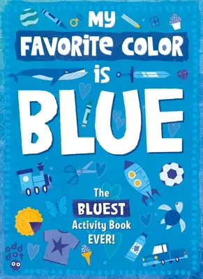 My Favorite Color Activity Book: Niebieski - My Favorite Color Activity Book: Blue