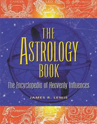 Księga astrologii: Encyklopedia niebiańskich wpływów - The Astrology Book: The Encyclopedia of Heavenly Influences