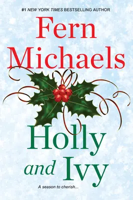 Holly and Ivy: Podnosząca na duchu powieść świąteczna - Holly and Ivy: An Uplifting Holiday Novel