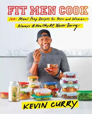 Fit Men Cook: Ponad 100 przepisów na posiłki dla mężczyzn i kobiet - zawsze #zdrowe, nigdy nudne - Fit Men Cook: 100+ Meal Prep Recipes for Men and Women--Always #Healthyaf, Never Boring