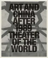 Sztuka i Chiny po 1989 roku: teatr świata - Art and China After 1989: Theater of the World