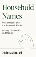 Nazwy domowe: Russell Hobbs i automatyczny czajnik - historia innowacji i projektowania - Household Names: Russell Hobbs and the Automatic Kettle - A Story of Innovation and Design