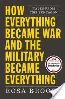 Jak wszystko stało się wojną, a wojsko stało się wszystkim: opowieści z Pentagonu - How Everything Became War and the Military Became Everything: Tales from the Pentagon