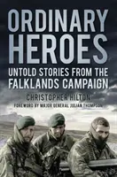 Zwykli bohaterowie: nieopowiedziane historie z kampanii na Falklandach - Ordinary Heroes: Untold Stories from the Falklands Campaign