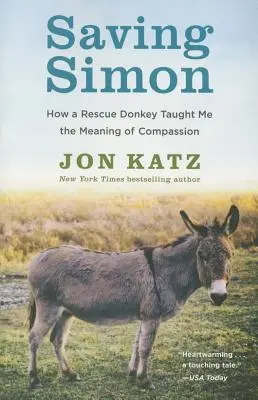 Saving Simon: Jak osioł ratownik nauczył mnie znaczenia współczucia - Saving Simon: How a Rescue Donkey Taught Me the Meaning of Compassion