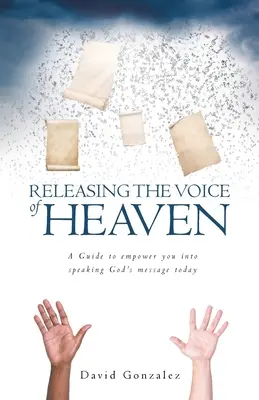 Uwalnianie głosu nieba: Przewodnik, który pomoże ci głosić Boże przesłanie dzisiaj - Releasing the Voice of Heaven: A Guide to empower you into speaking God's message today