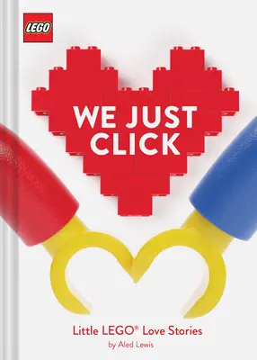Lego: We Just Click: Małe historie miłosne z klocków Lego - Lego: We Just Click: Little Lego(r) Love Stories