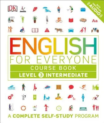 Angielski dla każdego: Level 3: Intermediate, Course Book: Kompletny program do samodzielnej nauki - English for Everyone: Level 3: Intermediate, Course Book: A Complete Self-Study Program