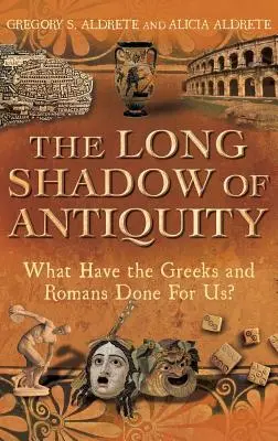 Długi cień starożytności: Co Grecy i Rzymianie zrobili dla nas? - The Long Shadow of Antiquity: What Have the Greeks and Romans Done for Us?