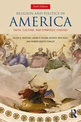 Religia i polityka w Ameryce - wiara, kultura i strategiczne wybory - Religion and Politics in America - Faith, Culture, and Strategic Choices