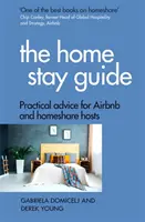 Przewodnik po domowym pobycie: Praktyczne porady dla gospodarzy Airbnb i Homeshare - The Home Stay Guide: Practical Advice for Airbnb and Homeshare Hosts