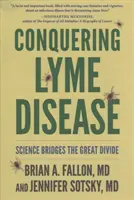 Pokonać boreliozę: Nauka pokonuje wielką przepaść - Conquering Lyme Disease: Science Bridges the Great Divide