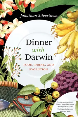 Kolacja z Darwinem: Jedzenie, picie i ewolucja - Dinner with Darwin: Food, Drink, and Evolution