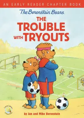 The Berenstain Bears the Trouble with Tryouts: Książka z rozdziałami dla początkujących czytelników - The Berenstain Bears the Trouble with Tryouts: An Early Reader Chapter Book