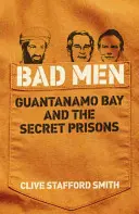 Źli ludzie - Zatoka Guantanamo i tajne więzienia - Bad Men - Guantanamo Bay And The Secret Prisons