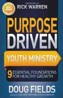 Duszpasterstwo młodzieży ukierunkowane na cel: 9 fundamentów zdrowego rozwoju - Purpose Driven Youth Ministry: 9 Essential Foundations for Healthy Growth