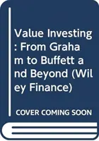 Inwestowanie w wartość: Od Grahama do Buffetta i nie tylko - Value Investing: From Graham to Buffett and Beyond