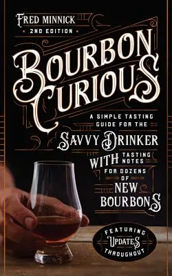 Bourbon Curious: A Tasting Guide for the Savvy Drinker with Tasting Notes for Dozens of New Bourbons