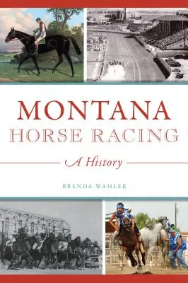 Wyścigi konne w Montanie: Historia - Montana Horse Racing: A History