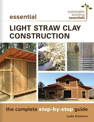 Essential Light Straw Clay Construction: Kompletny przewodnik krok po kroku - Essential Light Straw Clay Construction: The Complete Step-By-Step Guide