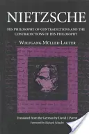 Nietzsche: jego filozofia sprzeczności i sprzeczności jego filozofii - Nietzsche: His Philosophy of Contradictions and the Contradictions of His Philosophy