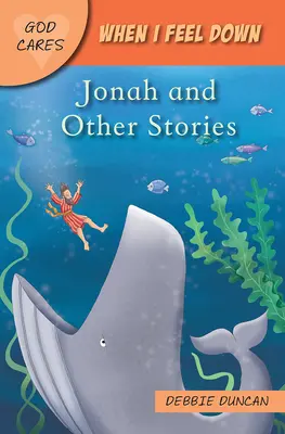 Kiedy czuję się przygnębiony: Jonasz i inne historie - When I Feel Down: Jonah and Other Stories