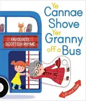 Ye Cannae Shove Yer Granny Off a Bus: Ulubiona szkocka rymowanka z ruchomymi częściami - Ye Cannae Shove Yer Granny Off a Bus: A Favourite Scottish Rhyme with Moving Parts