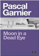 Księżyc w martwym oku: szokujące, zabawne i przejmujące noir - Moon in a Dead Eye: Shocking, Hilarious and Poignant Noir