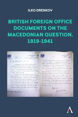 Dokumenty brytyjskiego Ministerstwa Spraw Zagranicznych dotyczące kwestii macedońskiej, 1919-1941 - British Foreign Office Documents on the Macedonian Question, 1919-1941