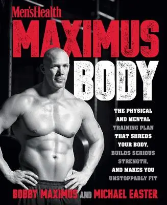 Maximus Body: Fizyczny i mentalny plan treningowy, który zniszczy twoje ciało, zbuduje poważną siłę i sprawi, że będziesz niepowstrzymanie sprawny - Maximus Body: The Physical and Mental Training Plan That Shreds Your Body, Builds Serious Strength, and Makes You Unstoppably Fit