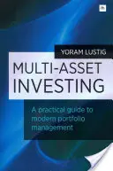 Inwestowanie w wiele aktywów: Praktyczny przewodnik po nowoczesnym zarządzaniu portfelem - Multi-Asset Investing: A Practical Guide to Modern Portfolio Management