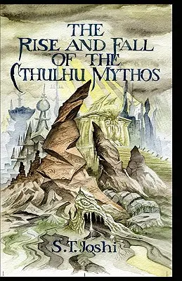 Powstanie i upadek mitu Cthulhu - The Rise and Fall of the Cthulhu Mythos