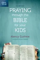 Jednoroczna modlitwa przez Biblię dla dzieci - The One Year Praying Through the Bible for Your Kids