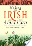 Czyniąc Irlandczyka Amerykaninem: Historia i dziedzictwo Irlandczyków w Stanach Zjednoczonych - Making the Irish American: History and Heritage of the Irish in the United States