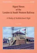 Skrzynki sygnalizacyjne kolei londyńskiej i południowo-zachodniej - studium stylu architektonicznego - Signal Boxes of the London and South Western Railway - A Study of Architectural Style