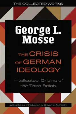 Kryzys niemieckiej ideologii: Intelektualne początki Trzeciej Rzeszy - The The Crisis of German Ideology: Intellectual Origins of the Third Reich