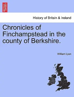 Kroniki Finchampstead w hrabstwie Berkshire. - Chronicles of Finchampstead in the County of Berkshire.