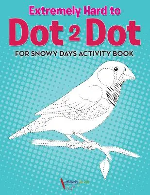 Niezwykle trudna książka z ćwiczeniami Dot 2 Dot na śnieżne dni - Extremely Hard to Dot 2 Dot for Snowy Days Activity Book Book