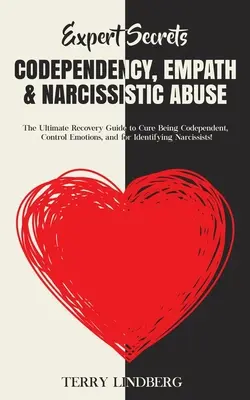 Sekrety ekspertów - współuzależnienie, empatia i narcystyczne nadużycia: The Ultimate Recovery Guide to Cure Being Codependent, Control Emotions, and for IdentifyI - Expert Secrets - Codependency, Empath & Narcissistic Abuse: The Ultimate Recovery Guide to Cure Being Codependent, Control Emotions, and for Identifyi