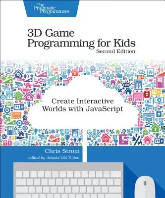 Programowanie gier 3D dla dzieci: Tworzenie interaktywnych światów w JavaScript - 3D Game Programming for Kids: Create Interactive Worlds with JavaScript