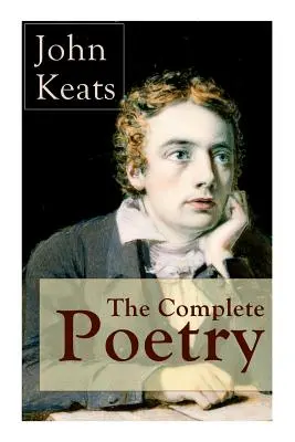 The Complete Poetry of John Keats: Oda na urnie greckiej + Oda do słowika + Hyperion + Endymion + Wigilia św. Agnieszki + Izabela + Oda do Psyche - The Complete Poetry of John Keats: Ode on a Grecian Urn + Ode to a Nightingale + Hyperion + Endymion + The Eve of St. Agnes + Isabella + Ode to Psyche