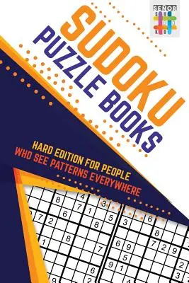 Sudoku Puzzle Books Hard Edition dla osób, które wszędzie widzą wzory - Sudoku Puzzle Books Hard Edition for People Who See Patterns Everywhere