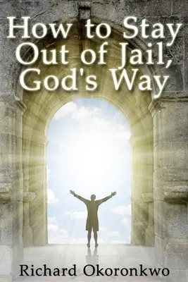Jak nie trafić do więzienia - Boża droga. - How to Stay Out of Jail, God's Way.