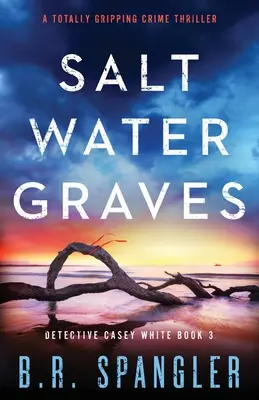 Saltwater Graves: Trzymający w napięciu thriller kryminalny - Saltwater Graves: A totally gripping crime thriller