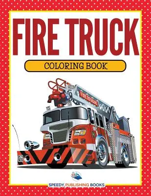 Kolorowanka z wozem strażackim - Fire Truck Coloring Book