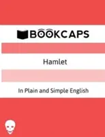 Hamlet In Plain and Simple English: (Współczesne tłumaczenie i wersja oryginalna) - Hamlet In Plain and Simple English: (A Modern Translation and the Original Version)