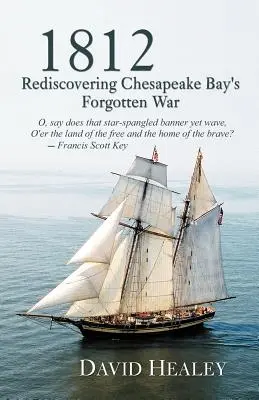 1812: Odkrywając na nowo zapomnianą wojnę w zatoce Chesapeake - 1812: Rediscovering Chesapeake Bay's Forgotten War