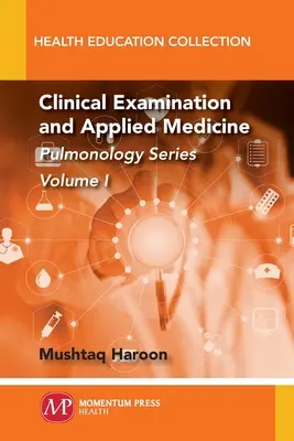 Badanie kliniczne i medycyna stosowana, tom I: Seria Pulmonologia - Clinical Examination and Applied Medicine, Volume I: Pulmonology Series